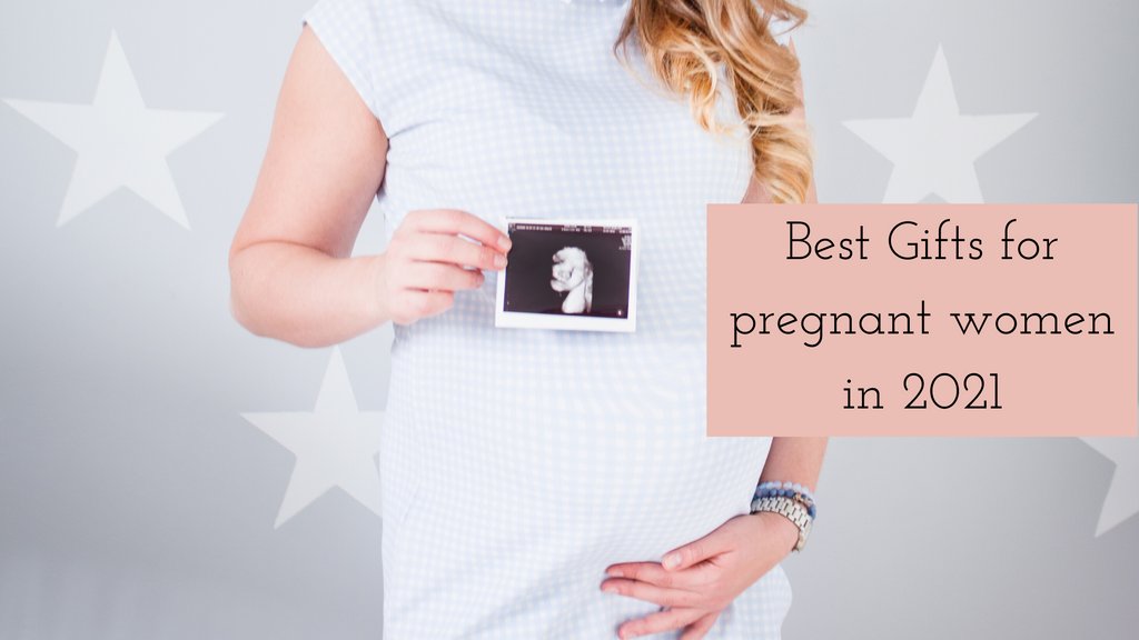 10 Best Gifts for pregnant Mums to be in 2021